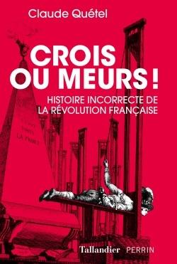 "Crois ou meurs !" de Claude Quétel